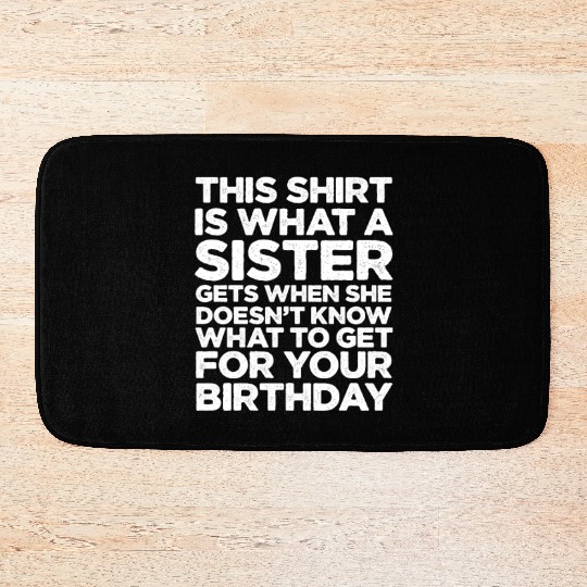 This Bath Mats Is What A Sister Gets When She Doesn't