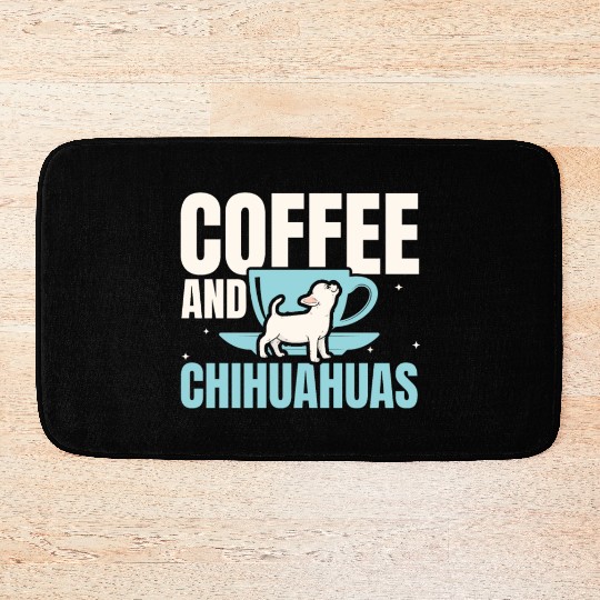 Coffee And Chihuahuas Caffeine Lover Dog Owner Bath Mats