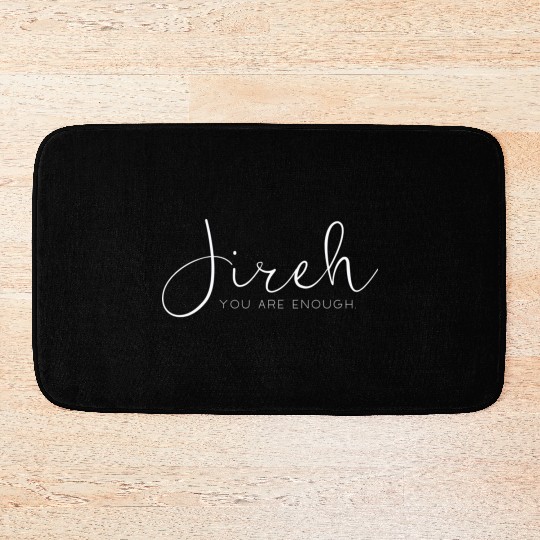 Jireh. You are enough. Bath Mats