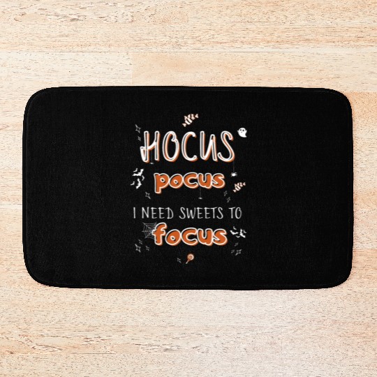 Hocus Pocus I Need Sweets to Focus Bath Mats