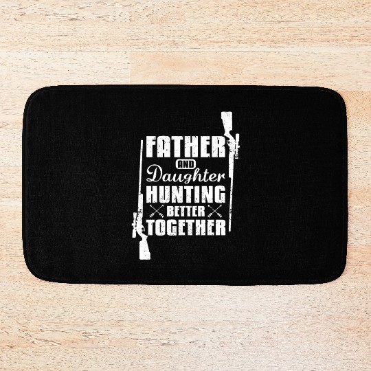 Father And Daughter Hunting Better Together Bath Mats