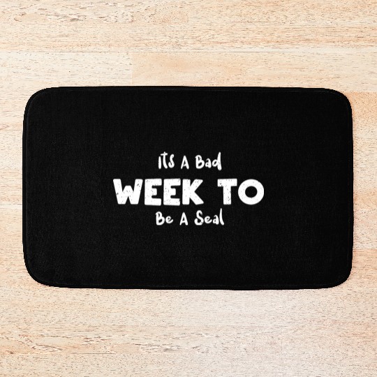 Its A Bad Week To Be A Seal - Seal Bath Mats
