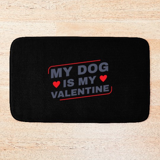 My Dog is My Valentine Dog Owner Design for Women Bath Mats