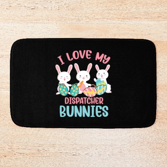 I Love My Dispatcher Bunnies Rabbit Lover Easter Bath Mats