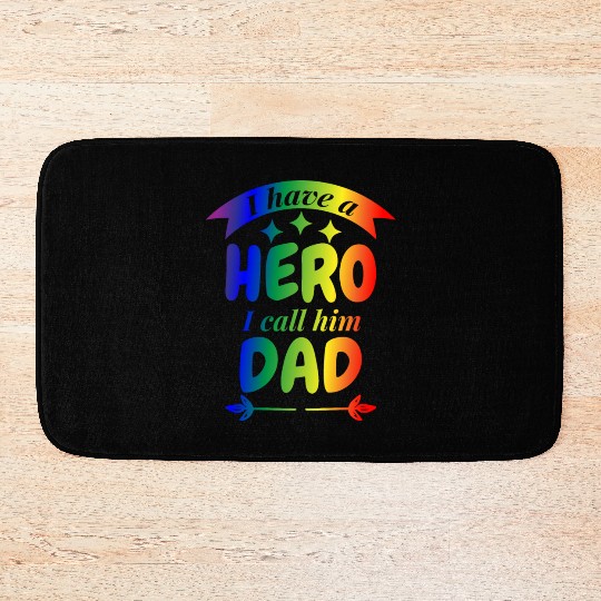 I Have A Hero I Call Him Dad Bath Mats