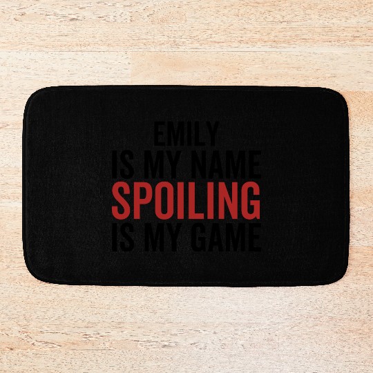Emily is My Name Spoiling is My Game Bath Mats