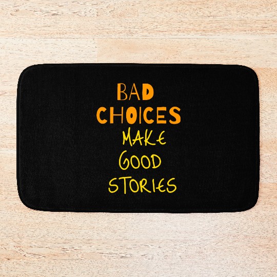 bad choices make good stories Bath Mats