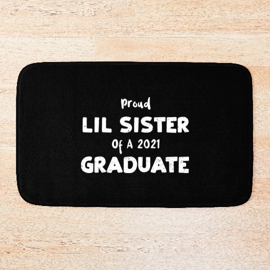Proud Lil Sister Of A 2021 Graduate Bath Mats