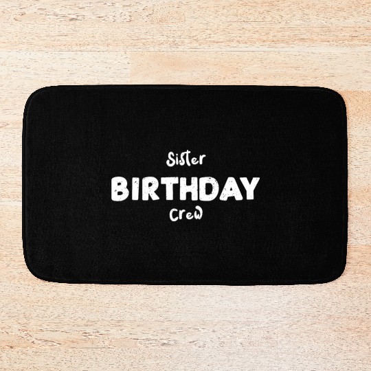 Sister Birthday Crew - Sister Bath Mats
