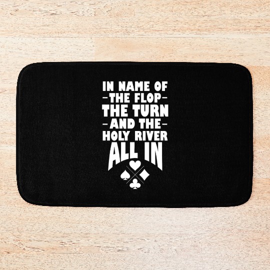 In Name of The Flop The Turn And The Holy River Bath Mats