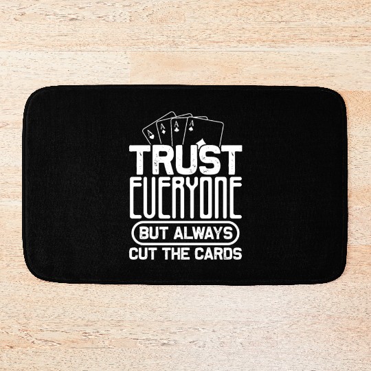Trust Everyone But Always Cut The Cards, Poker Bath Mats