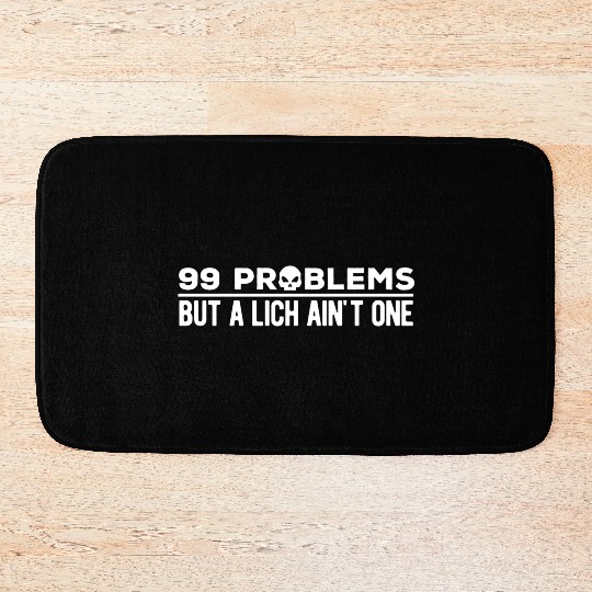 99 Problems But A Lich Ain't One | Funny DnD Bath Mats