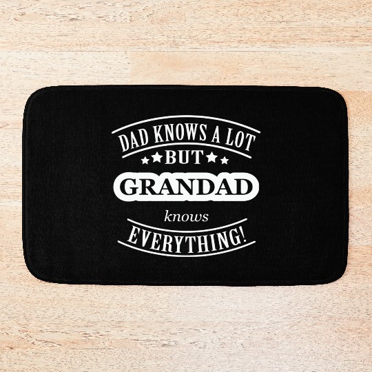 Dad Knows A Lot But Grandad Knows Everything Bath Mats