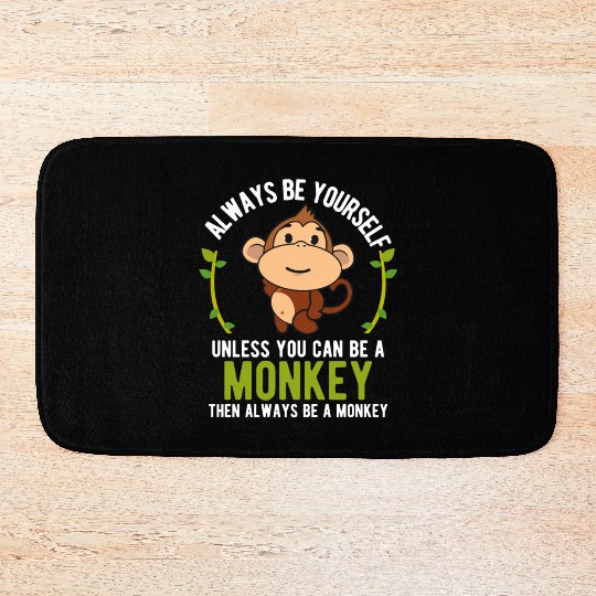 Monkey Be Yourself Unless Be A Monkey Bath Mats