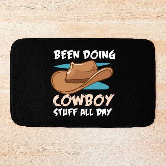 Been Doing Cowboy Stuff All Day Country Western Bath Mats