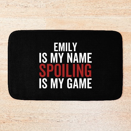 Emily is My Name Spoiling is My Game Bath Mats