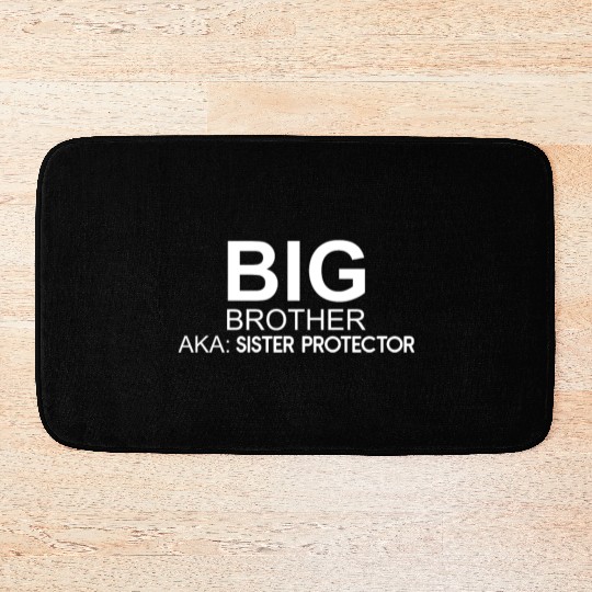 Big Brother. AKA: Sister Protector Bath Mats
