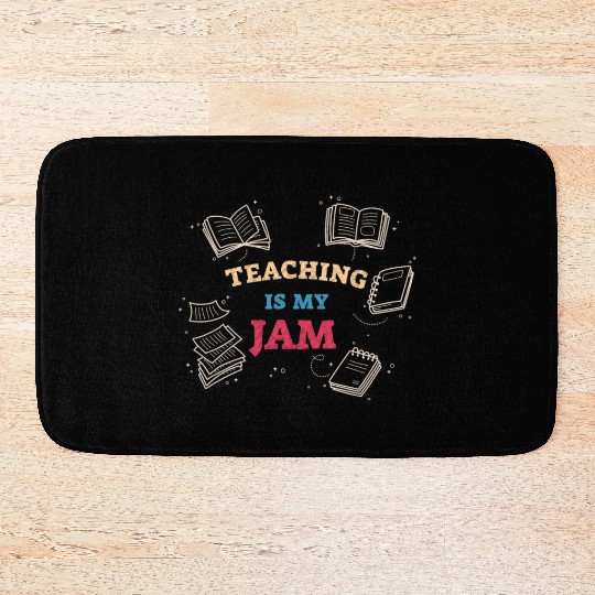 Teaching Is My Jam School Teacher Appreciation Bath Mats