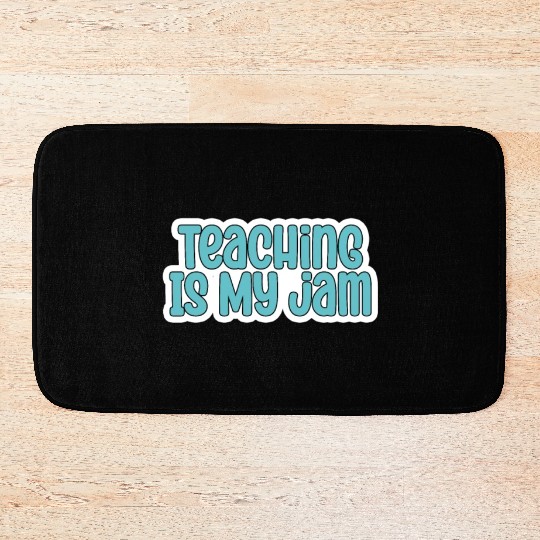 Teaching Is My Jam School Teacher Appreciation Bath Mats