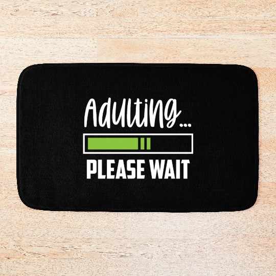 Adulting Please Wait Adult Birthday Adulthood Bath Mats