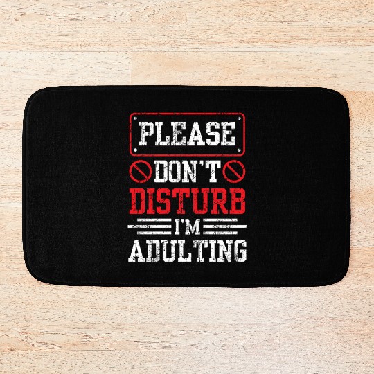 Please Don't Disturb I'm Adulting Birthday Adult Bath Mats