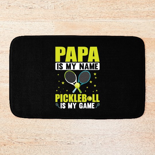 PAPA IS MY NAME PICKLEBALL IS MY GAME Bath Mats