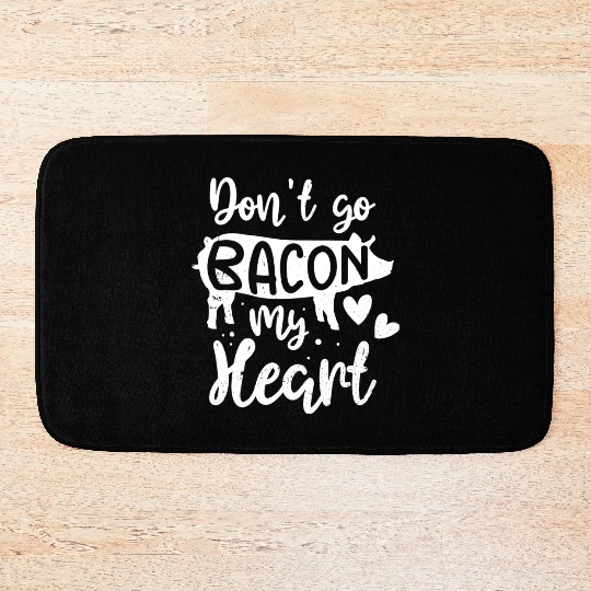 Bacon Lover Valentine Day Gifts Don't Go Bacon On Bath Mats