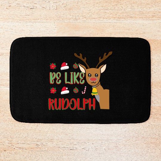 Be Like Rudolph Bath Mats