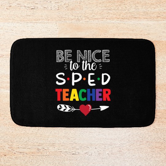 Be Nice To The Sped Teacher Special Education Cute Bath Mats