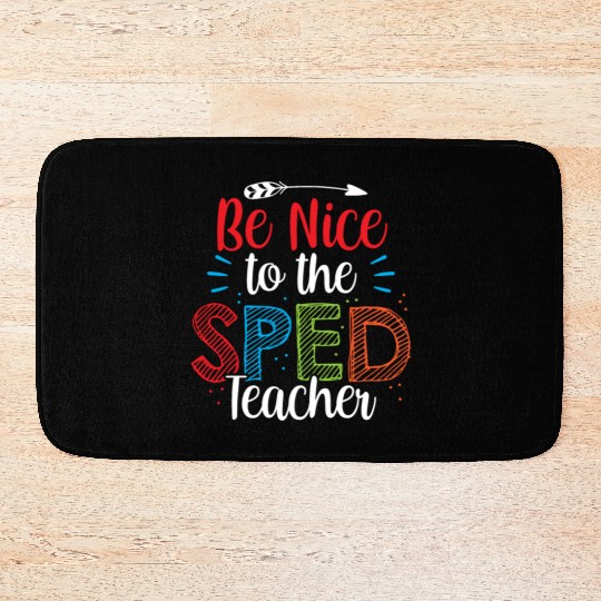 Be Nice To The Sped Teacher Special Education Cute Bath Mats