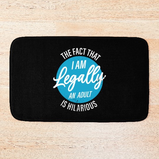 18th Birthday I'm Legally An Adult Is Hilarious Bath Mats