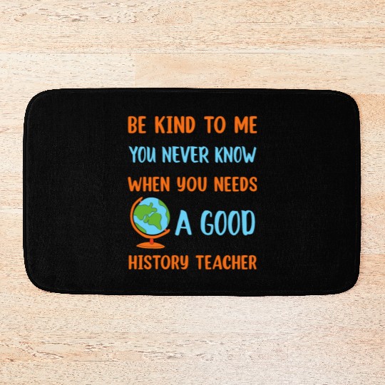 never know when you needs a good History Teacher Bath Mats