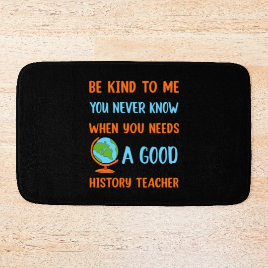 never know when you needs a good History Teacher Bath Mats