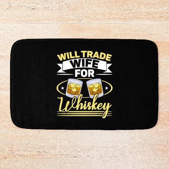 Will Trade Wife For Whiskey Alcohol Drinker Bath Mats
