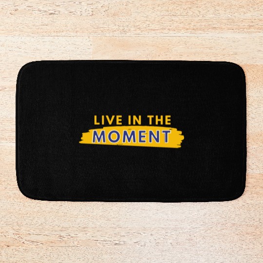 Live in the moment Bath Mats