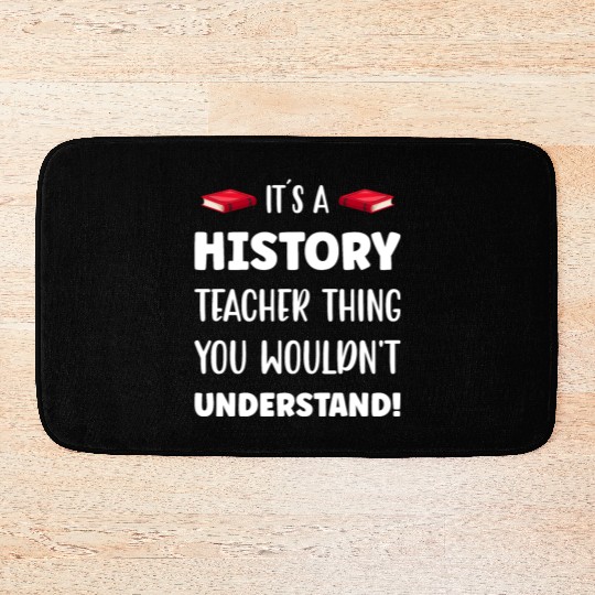 It´s a History Teacher Thing Bath Mats
