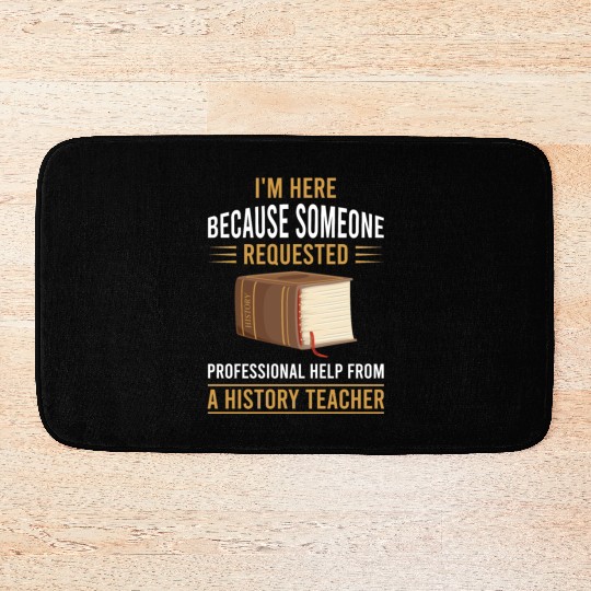 help from a History Teacher Bath Mats