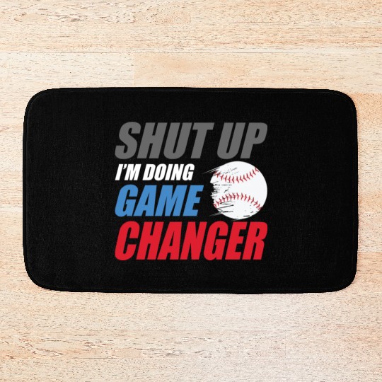 shut up I'm doing game changer Baseball game Bath Mats