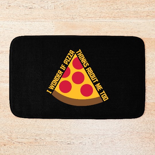 pizza thinks about me Bath Mats