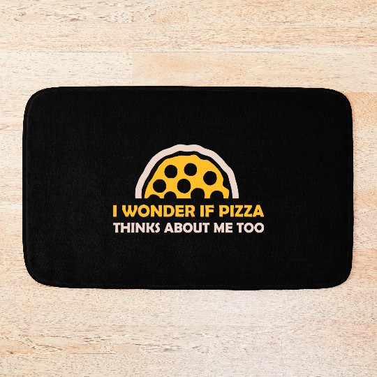 pizza thinks about me Bath Mats