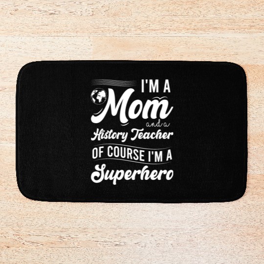 I'm a mom and a history teacher Bath Mats