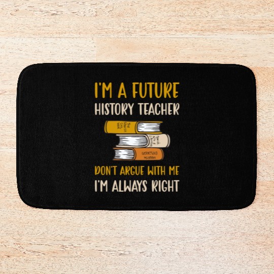 I'm a future History Teacher Bath Mats