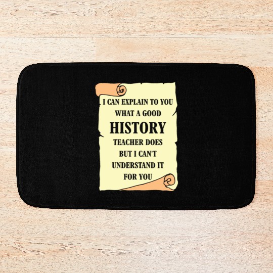 I can explain to you what a good History Teacher Bath Mats