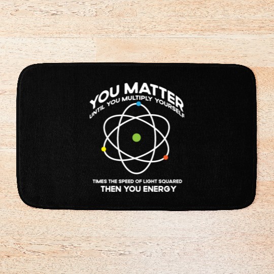 Nerdy You-Matter Then You Energy E_mc_2 Science Te Bath Mats