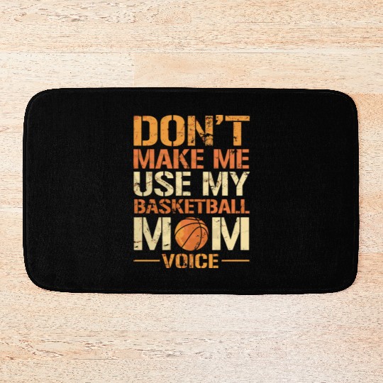 Dont Make Me Use My Basketball Mom Voice Bath Mats