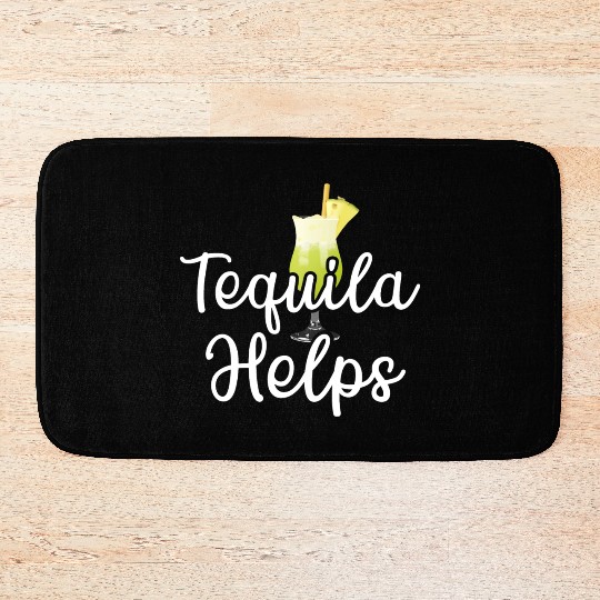 Tequila Helps Funny Womens Drinking Mom Tequila Bath Mats