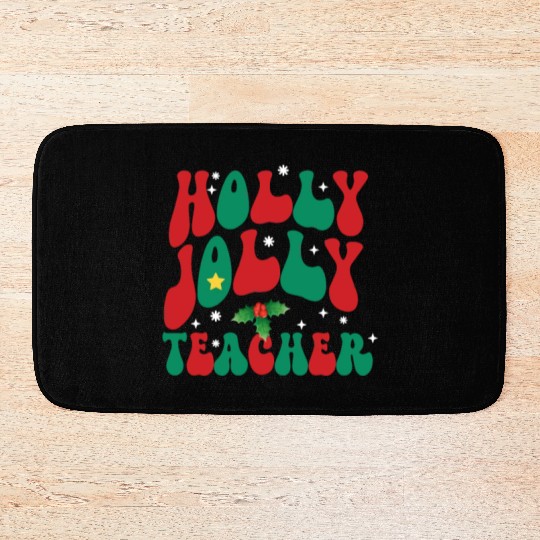 holly jolly teacher,teacher life christmas Bath Mats