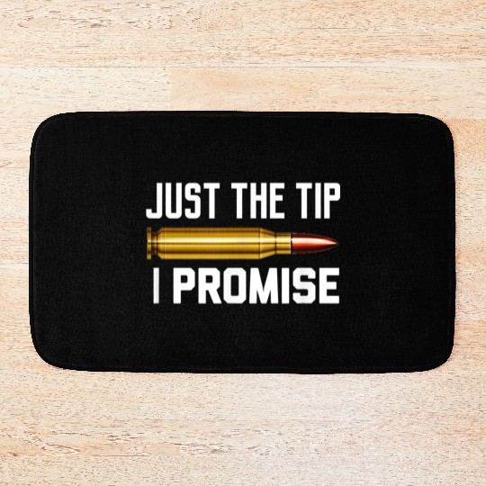 Just The Tip I Promise Bath Mats | Gun Lover Bath Mats