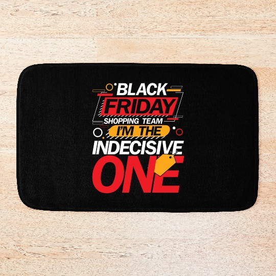 Black Friday Shopping Team I'm The Indecisive One Bath Mats