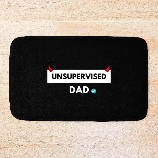 UNSUPERVISED DAD FUNNY CUTE DESIGN Bath Mats